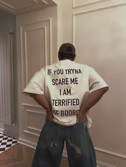 “SCARE ME” TSHIRT